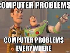 Image result for Computer Problems MEME Funny