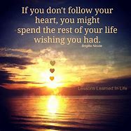 Image result for Follow Your Heart Saying