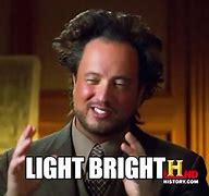 Image result for Bright Person Meme