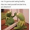 Image result for Kermit the Frog Sneezing Meme