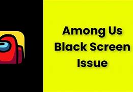 Image result for Among Us Black Screen