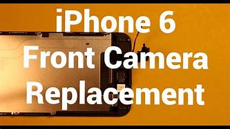 Image result for iPhone 6 Front Camera Replacement