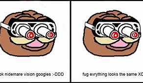Image result for Nightmare Goggles Meme