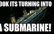 Image result for Titanic Memes Flex Seal
