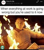 Image result for When Everything Is Going Wrong Meme