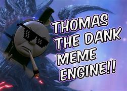 Image result for Thomas Dank Engine Meme