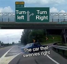Image result for Turn Car Meme