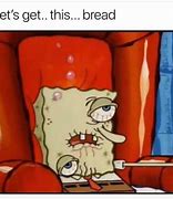 Image result for Squidward Bread Meme