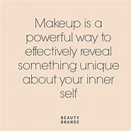 Image result for Makeup Artist Quotes Sayings