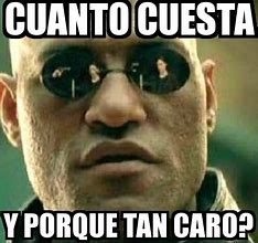 Image result for Cuanto Cuesta Meme