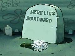 Image result for Squidward Grave Meme