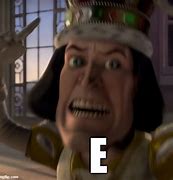 Image result for E Meme Farquaad