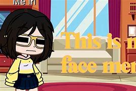Image result for This Is My Face Meme