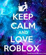 Image result for Keep Calm and Love Roblox