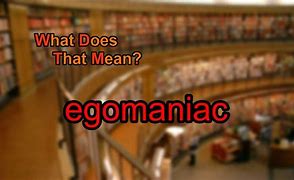 Image result for Egomaniac Meme