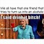 Image result for Woman Drinking Meme