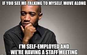 Image result for Self-Employed Meme