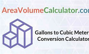 Image result for Gallons to Cubic Meters Conversion