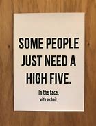 Image result for Sometimes You Just Need a High Five Meme