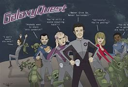 Image result for Galaxy Quest Never Give Up Memes