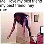Image result for Friend Won't Hang Out Meme