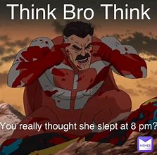 Image result for Think Bro Think Meme