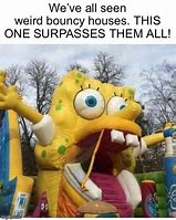 Image result for Bounce House Meme