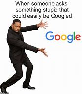 Image result for Why Google Meme