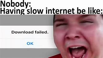 Image result for Memes About Slow Internet