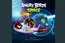 Image result for Angry Birds Space Theme Song