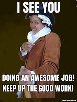 Image result for Great Job Today Meme