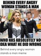 Image result for Behind Every Angry Woman Meme