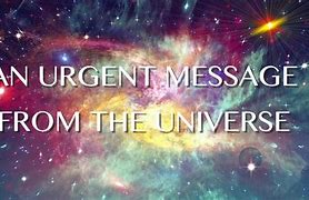 Image result for Message From the Universe