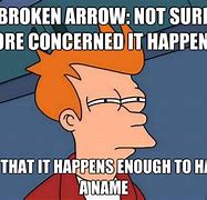 Image result for Broken Arrow Meme