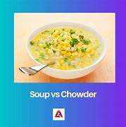 Image result for Chowder vs Soup