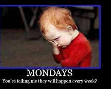 Image result for Awful Monday Meme