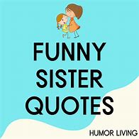 Image result for Jokes About Sisters