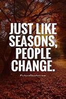 Image result for Quotes About People Who Changing