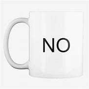 Image result for Just Say No Mug