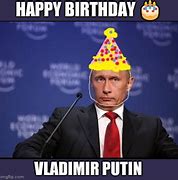 Image result for Putin Birthday Memes