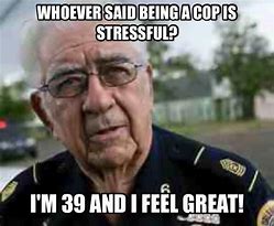 Image result for Funny Cop Retirement Meme