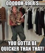 Image result for Gotta Be Quicker than That Meme GEICO