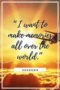 Image result for Collect Memories Quotes