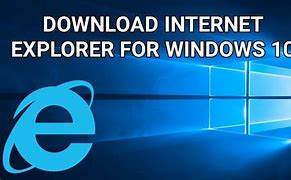 Image result for Internet Explorer 11 Download Windows 10 64