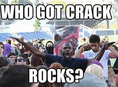 Image result for Crack Rock Meme