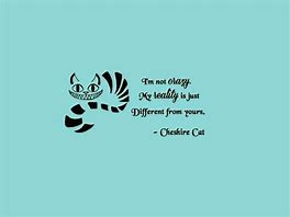 Image result for Alice Wonderland Cheshire Cat Quotes