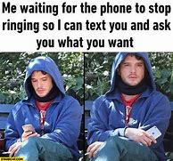Image result for Anxiously Waiting for the Phone to Ring Meme