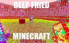 Image result for Deep Fried Minecraft Memes