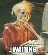 Image result for Waiting Meme Generator