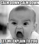 Image result for Calm Down Funny Meme
